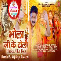 Bhola Ji Ke Tola (Pawan Singh) Dj Raja Tilouthu